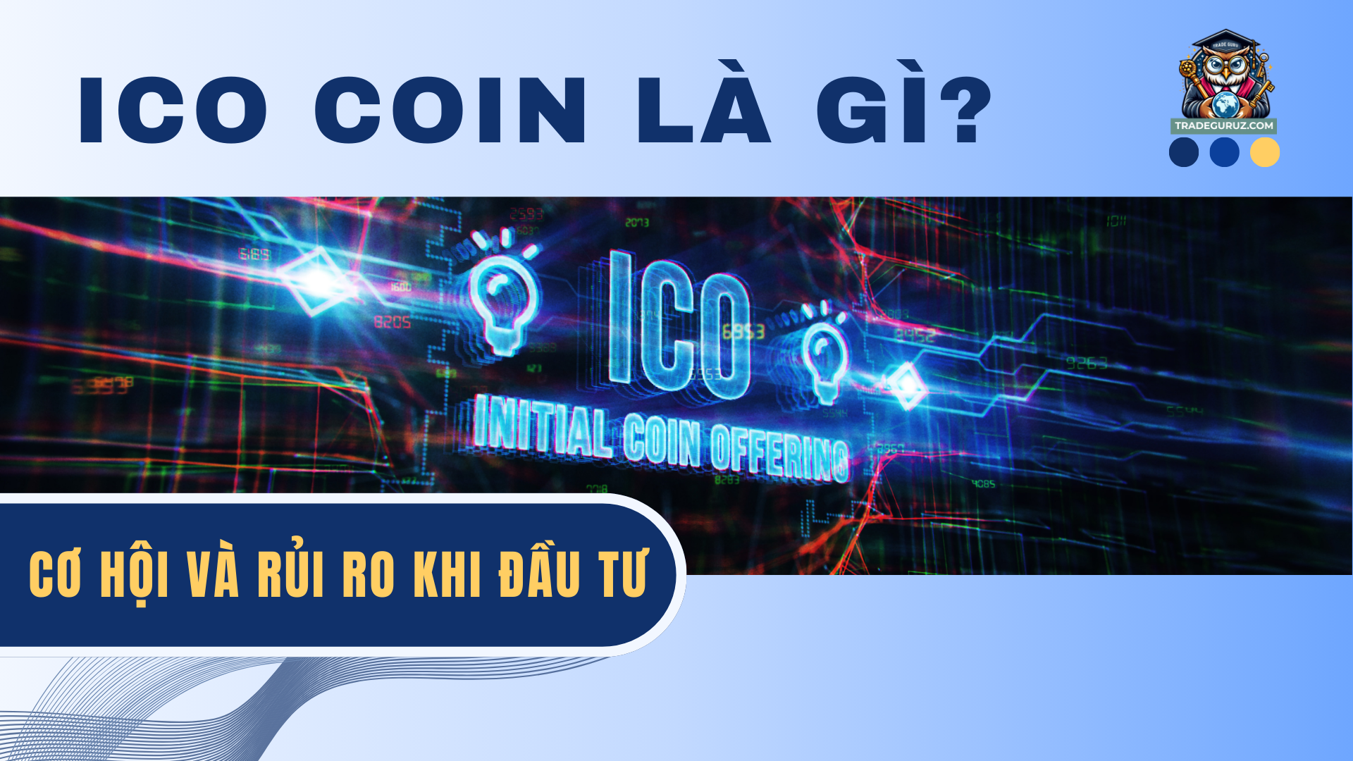 ICO coin là gì? Cơ hội và rủi ro khi đầu tư ICO